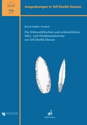 Die frühneolithischen und urukzeitlichen Silex- und Obsidianindustrien aus Tell Sheikh Hassan von Bachmann,  Friederike, Müller-Neuhof,  Bernd