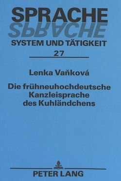 Die frühneuhochdeutsche Kanzleisprache des Kuhländchens von Vankova,  Lenka