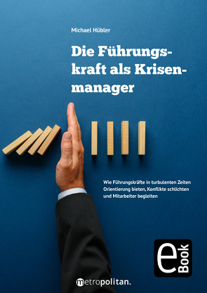 Die Führungskraft als Krisenmanager von Hübler,  Michael