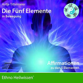 Affirmationen zu den 5 Elementen von Tittelmeier,  Antje