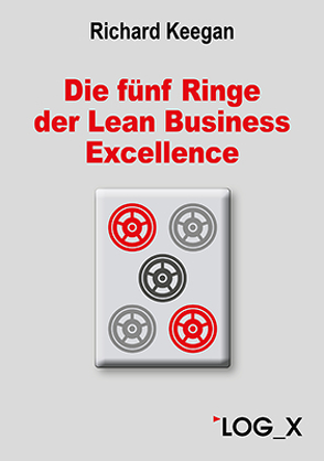 Die fünf Ringe der Lean Business Excellence von Keegan,  Richard