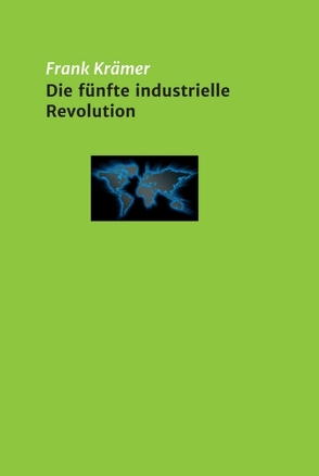 Die fünfte industrielle Revolution von Kraemer,  Frank