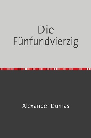 Die Fünfundvierzig von Dumas,  Alexander