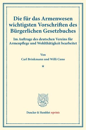 Die für das Armenwesen wichtigsten Vorschriften des Bürgerlichen Gesetzbuches. von Brinkmann,  Carl, Cuno,  Willi