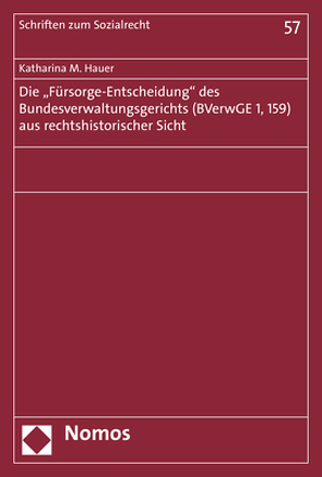 Die „Fürsorge-Entscheidung“ des Bundesverwaltungsgerichts (BVerwGE 1, 159) aus rechtshistorischer Sicht von Hauer,  Katharina Maria