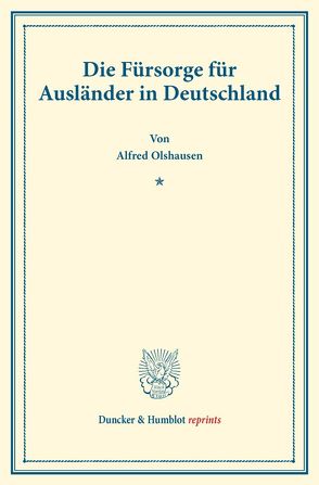 Die Fürsorge für Ausländer in Deutschland. von Olshausen,  Alfred