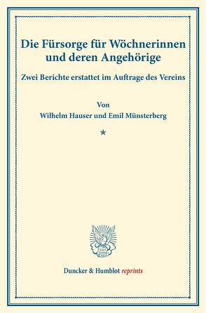 Die Fürsorge für Wöchnerinnen und deren Angehörige. von Hauser,  Wilhelm, Münsterberg,  Emil