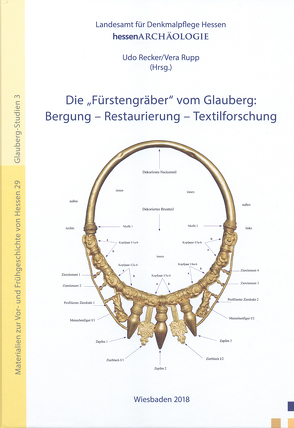 Die „Fürstengräber“ vom Glauberg: Bergung – Restaurierung – Textilforschung von Recker,  Udo, Rupp,  Vera