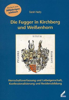 Die Fugger in Kirchberg und Weißenhorn von Hadry,  Sarah