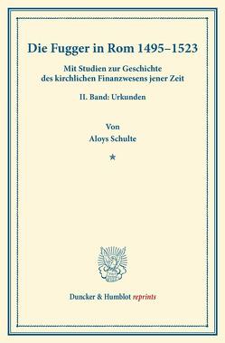 Die Fugger in Rom 1495–1523. von Schulte,  Aloys