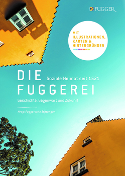 Die Fuggerei Augsburg von Fürstlich und Gräflich Fuggersche Stiftungen, Gribl,  Sigrid