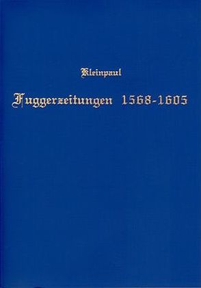 Die Fuggerzeitungen 1568-1605 von Kleinpaul,  Johannes