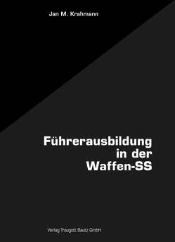 Die Führerausbildung in der Waffen-SS von Krahmann,  Jan M.