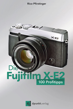 Die Fujifilm X-E2 von Pfirstinger,  Rico