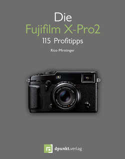 Die Fujifilm X-Pro2 von Pfirstinger,  Rico