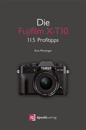 Die Fujifilm X-T10 von Pfirstinger,  Rico