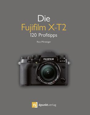 Die Fujifilm X-T2 von Pfirstinger,  Rico