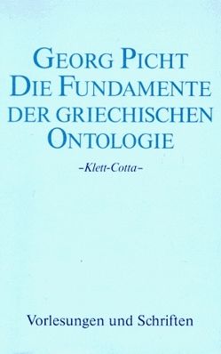 Die Fundamente der griechischen Ontologie von Picht,  Georg