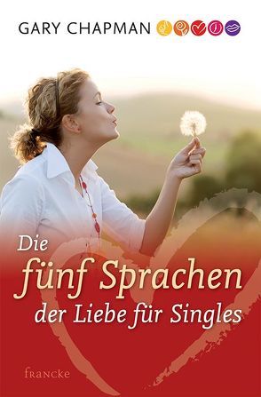 Die fünf Sprachen der Liebe für Singles von Chapman,  Gary, Wegener,  Andrea