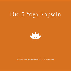 Die fünf Yoga Kapseln von Swami Prakashananda Saraswati