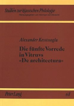 Die fünfte Vorrede in Vitruvs «De architektura» von Kessissoglu,  Alexander