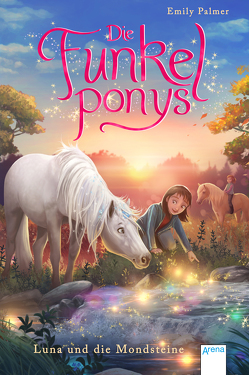 Die Funkelponys (3). Luna und die Mondsteine von Beschorner,  Marie, Llobet,  Josephine, Palmer,  Emily