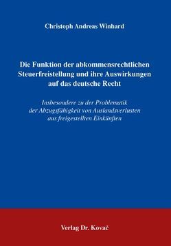 Die Funktion der abkommensrechtlichen Steuerfreistellung und ihre Auswirkungen auf das deutsche Recht von Winhard,  Christoph A