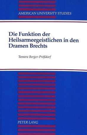 Die Funktion der Heilsarmeegeistlichen in den Dramen Brechts von Berger-Prössdorf,  Tamara