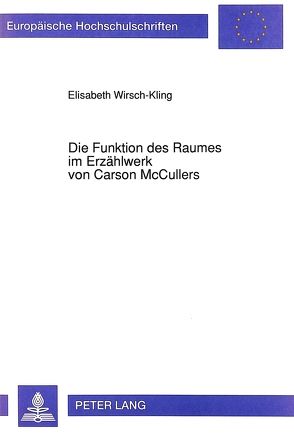 Die Funktion des Raumes im Erzählwerk von Carson McCullers von Wirsch-Kling,  Elisabeth