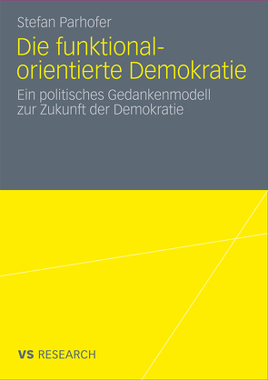 Die funktional-orientierte Demokratie von Parhofer,  Stefan