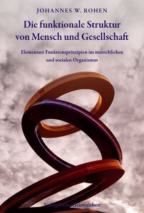 Die funktionale Struktur von Mensch und Gesellschaft von Rohen,  Johannes W