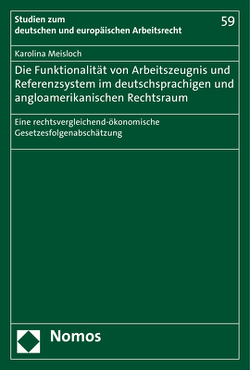 Die Funktionalität von Arbeitszeugnis- und Referenzsystem im deutschsprachigen und angloamerikanischen Rechtsraum von Meisloch,  Karolina