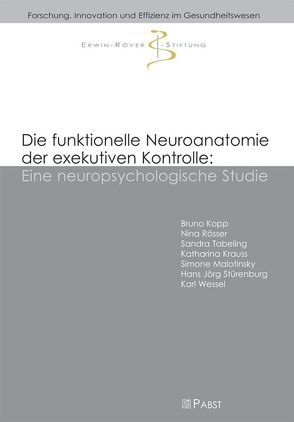 Die funktionelle Neuroanatomie der exekutiven Kontrolle: Eine neuropsychologische Studie von Kopp,  Bruno, Krauss,  Katharina, Malotinsky,  Simone, Rösser,  Nina, Stürenburg,  Hans Jörg, Tabeling,  Sandra, Wessel,  Karl