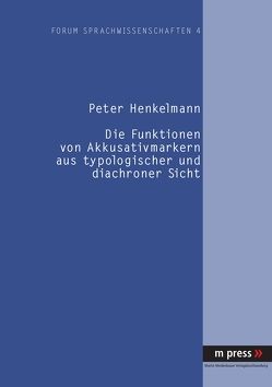 Die Funktionen von Akkusativmarkern aus typologischer und diachroner Sicht von Henkelmann,  Peter