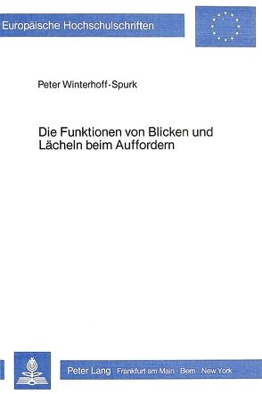 Die Funktionen von Blicken und Lächeln beim Auffordern von Winterhoff-Spurk,  Peter