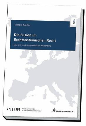 Die Fusion im liechtensteinischen Recht von Kieber,  Marcel