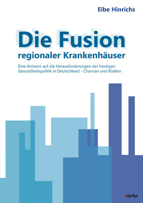 Die Fusion regionaler Krankenhäuser: von Hinrichs,  Rolf Eibe