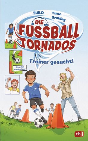 Die Fußball-Tornados – Trainer gesucht! von Grubing,  Timo, THiLO