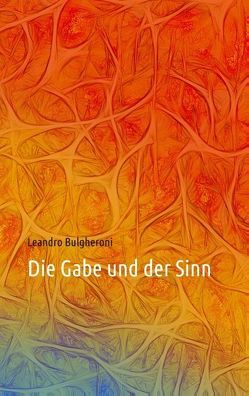 Die Gabe und der Sinn von Bulgheroni,  Leandro