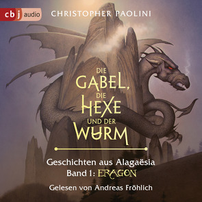 Die Gabel, die Hexe und der Wurm. Geschichten aus Alagaësia. Band 1: Eragon von Fröhlich,  Andreas, Link,  Michaela, Paolini,  Christopher