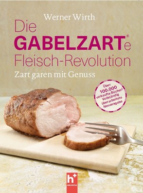 Die gabelzarte Fleisch-Revolution von Wirth,  Werner