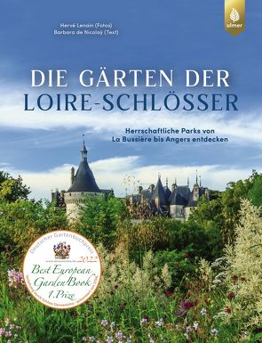 Die Gärten der Loire-Schlösser von de Nicolaÿ,  Barbara, Lenain,  Hervé