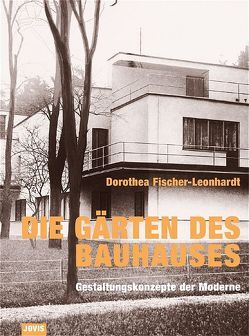 Die Gärten des Bauhauses von Fischer-Leonhardt,  Dorothea
