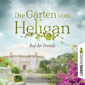 Die Gärten von Heligan – Ruf der Fremde von Corbi,  Inez, Stoppa,  Anke