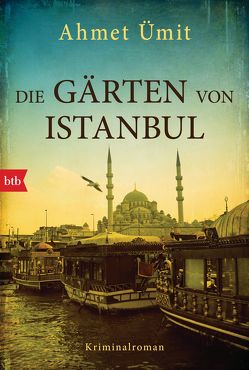 Die Gärten von Istanbul von Adatepe,  Sabine, Ümit,  Ahmet