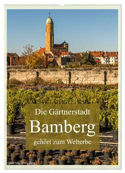 Die Gärtnerstadt Bamberg gehört zum Welterbe (Wandkalender 2024 DIN A2 hoch), CALVENDO Monatskalender von T. Berg,  Georg