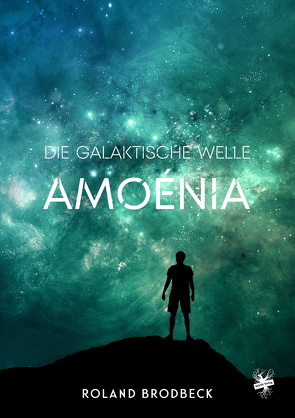 Die galaktische Welle – Amoénia von Brodbeck,  Roland
