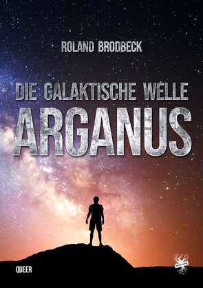 Die Galaktische Welle – Arganus von Brodbeck,  Roland