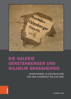Die Galerie Gerstenberger und Wilhelm Grosshennig von Bushart,  Magdalena, Fuhrmeister,  Christian, Saß,  Ulrike