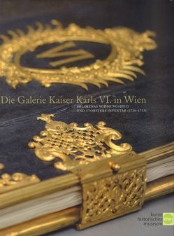 Die Galerie Kaiser Karls VI. in Wien von Haag,  Sabine, Swoboda,  Gudrun